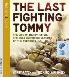 The Last Fighting Tommy written by Harry Patch with Richard Van Emden performed by Alan Howard on CD (Abridged)